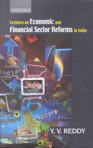 Lectures on Economic and Financial Sector Reforms in India de Y. V. Reddy