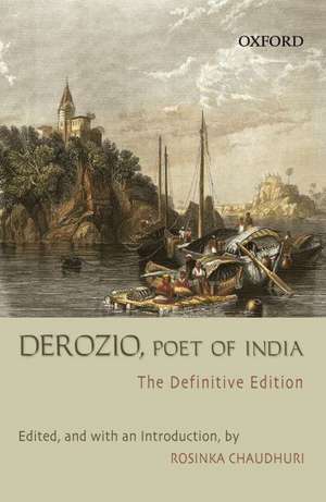 Derozio, Poet of India: The Representative Edition de Henry Derozio