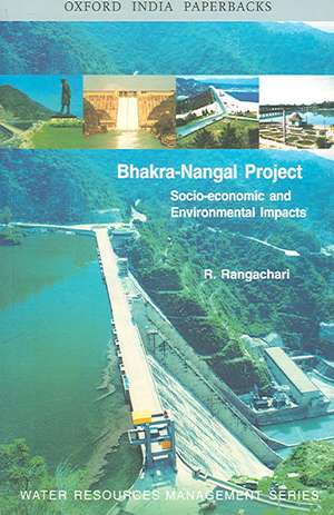 The Bhakra-Nangal Project: Socio-Economic and Environmental Impacts de R. Rangachari