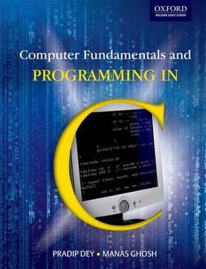 Computer Fundamentals and Programming in C de Pradip Dey