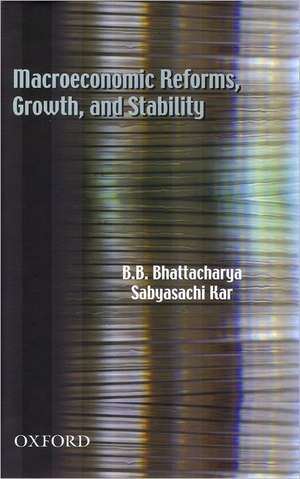 Macroeconomic Reforms, Growth, and Stability de BHATTACHARYA