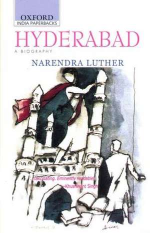 Hyderabad: A Biography de Narendra Luther