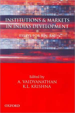 Institutions and Markets in India's Development: Essays For K. N. Raj de Vaidyanathan