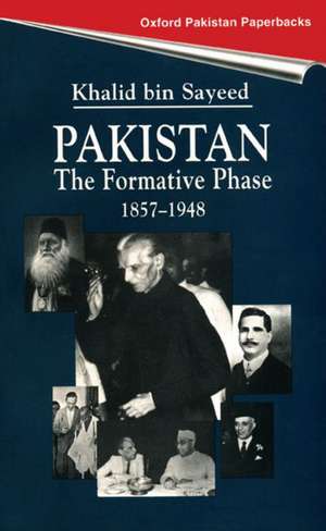 Pakistan: The Formative Phase 1857-1948 de Khalid B. Sayeed