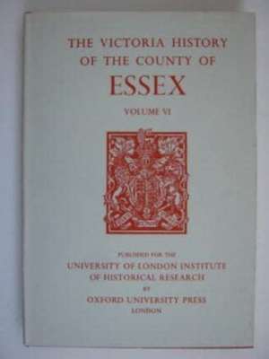 A History of the County of Essex – Volume VI de W. R. Powell