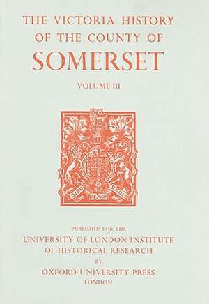 A History of the County of Somerset – Volume III de R. W. Dunning