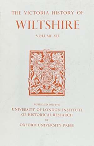 A History of Wiltshire – Volume XII – Ramsbury Hundred, Selkley Hundred, The Borough of Marlborough de D.a. Crowley