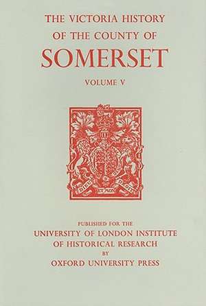 A History of the County of Somerset – Volume V de R. W. Dunning