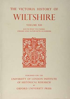 A History of Wiltshire – Volume XIII – South–West Wiltshire: Chalke and Dunworth Hundreds de D.a. Crowley