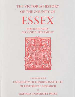 A History of the County of Essex – Bibliography Second Supplement de Beryl A. Board