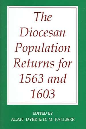 The Diocesan Population Returns for 1563 and 1603 de Alan Dyer