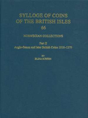 Norwegian Collections Part II: Anglo-Saxon and Later British Coins, 1016-1279 de Elina Screen