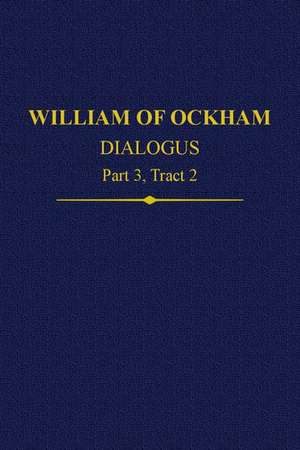 William of Ockham, Dialogus: Part 3, Tract 2 de Semih Heinen