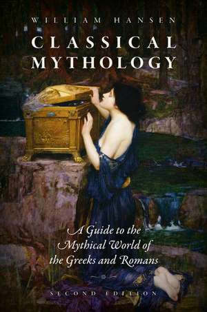 Classical Mythology: A Guide to the Mythical World of the Greeks and Romans de William Hansen