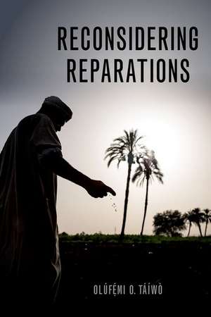 Reconsidering Reparations de Olúfẹ́mi O. Táíwò