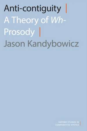 Anti-contiguity: A Theory of Wh- Prosody de Jason Kandybowicz