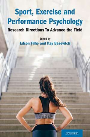 Sport, Exercise and Performance Psychology: Research Directions To Advance the Field de Edson Filho