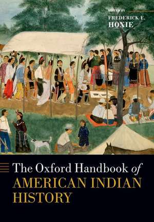 The Oxford Handbook of American Indian History de Frederick E. Hoxie