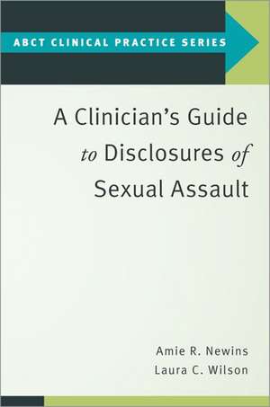 A Clinician's Guide to Disclosures of Sexual Assault de Amie R. Newins