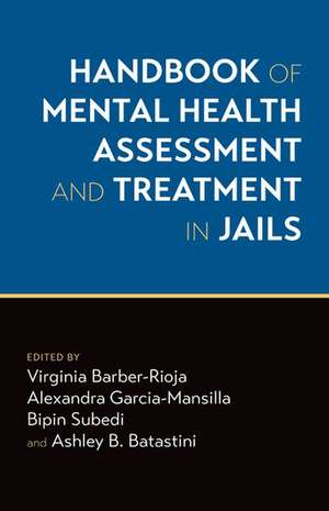 Handbook of Mental Health Assessment and Treatment in Jails de Virginia Barber-Rioja