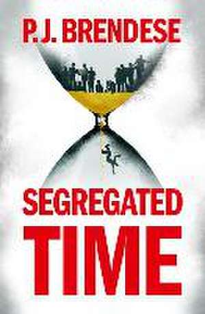 Segregated Time de P J Brendese