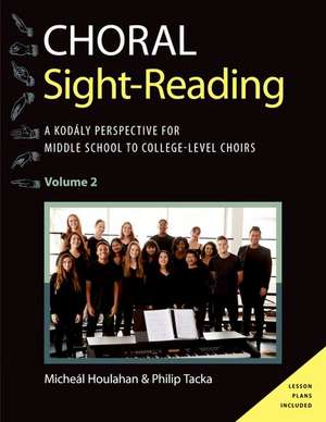 Choral Sight Reading: A Kodály Perspective for Middle School to College-Level Choirs, Volume 2 de Micheál Houlahan