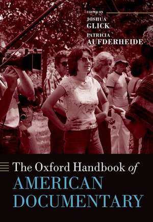 The Oxford Handbook of American Documentary de Joshua Glick