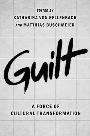 Guilt: A Force of Cultural Transformation de Katharina von Kellenbach