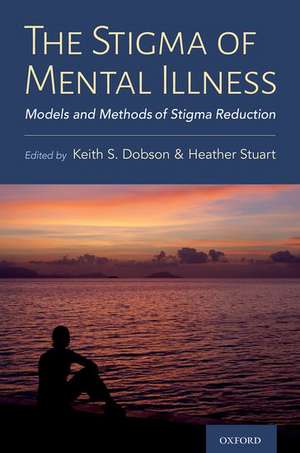 The Stigma of Mental Illness: Models and Methods of Stigma Reduction de Keith Dobson