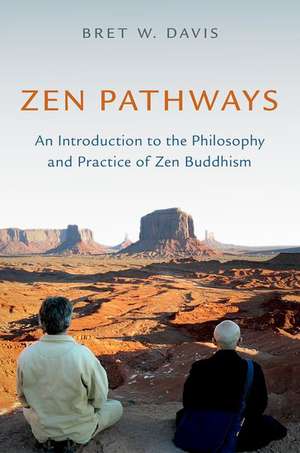 Zen Pathways: An Introduction to the Philosophy and Practice of Zen Buddhism de Bret W. Davis