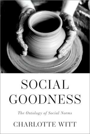 Social Goodness: The Ontology of Social Norms de Charlotte Witt