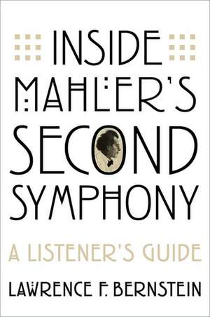 Inside Mahler's Second Symphony: A Listener's Guide de Lawrence F. Bernstein