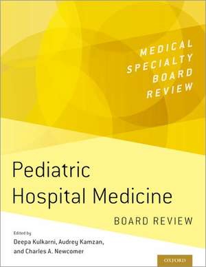 Pediatric Hospital Medicine Board Review de Deepa Kulkarni