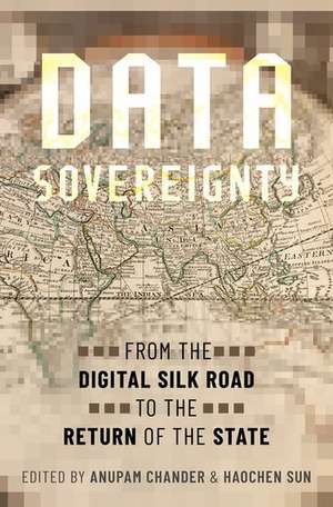 Data Sovereignty: From the Digital Silk Road to the Return of the State de Anupam Chander