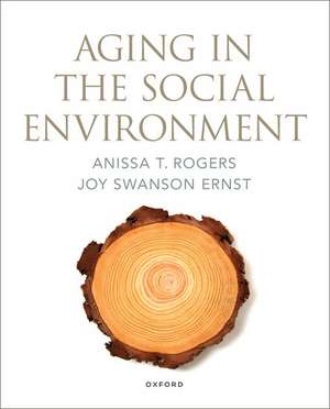 Aging in the Social Environment de Anissa T. Rogers