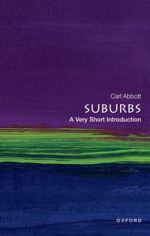 Suburbs: A Very Short Introduction de Carl Abbott