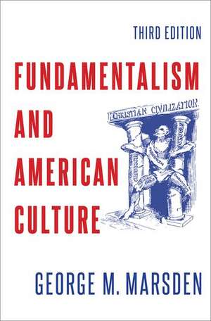 Fundamentalism and American Culture de George M. Marsden