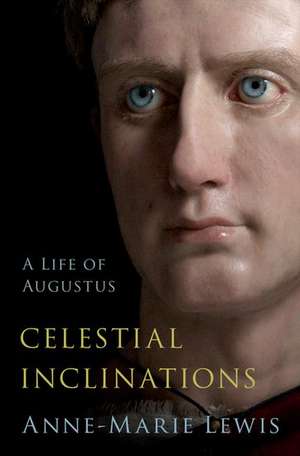 Celestial Inclinations: A Life of Augustus de Anne-Marie Lewis