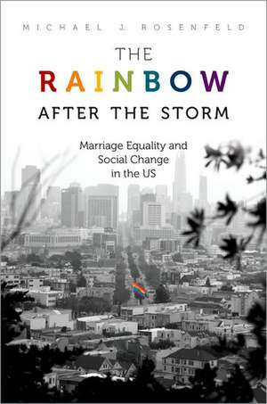 The Rainbow after the Storm: Marriage Equality and Social Change in the U.S. de Michael J. Rosenfeld