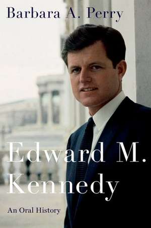 Edward M. Kennedy: An Oral History de Barbara A. Perry