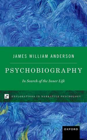 Psychobiography: In Search of the Inner Life de James William Anderson