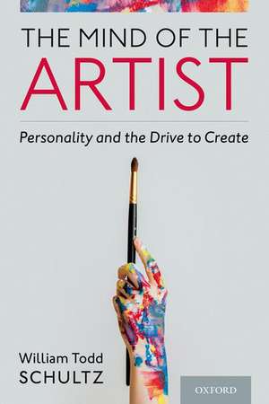 The Mind of the Artist: Personality and the Drive to Create de William Todd Schultz