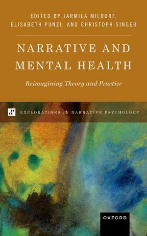 Narrative and Mental Health: Reimagining Theory and Practice de Jarmila Mildorf