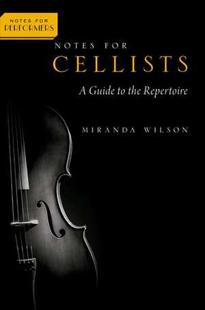 Notes for Cellists: A Guide to the Repertoire de Miranda Wilson