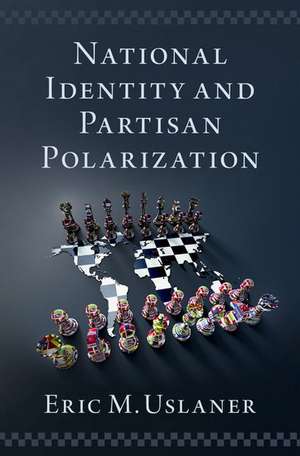 National Identity and Partisan Polarization de Eric M. Uslaner