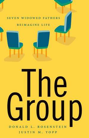 The Group: Seven Widowed Fathers Reimagine Life de Donald Rosenstein