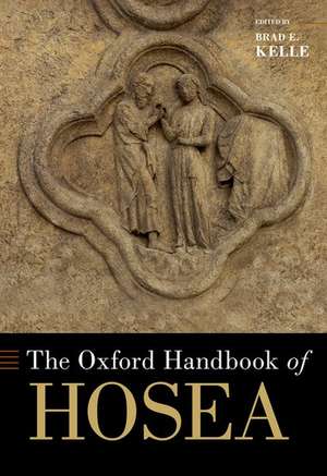 The Oxford Handbook of Hosea de Brad E. Kelle