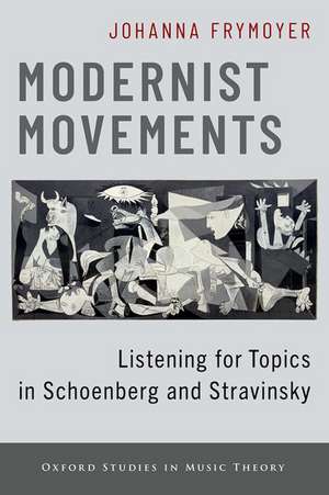 Modernist Movements: Listening for Topics in Schoenberg and Stravinsky de Johanna Frymoyer