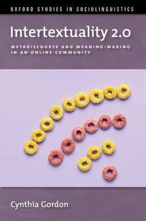 Intertextuality 2.0: Metadiscourse and Meaning-Making in an Online Community de Cynthia Gordon