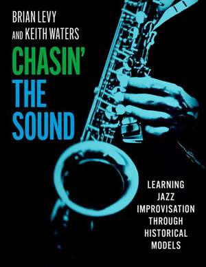 Chasin' the Sound: Learning Jazz Improvisation through Historical Models de Brian Levy